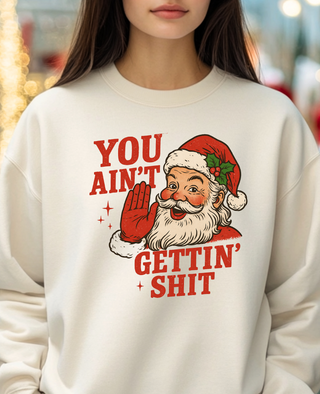 You Aint Gettin Sh!t Sweatshirt